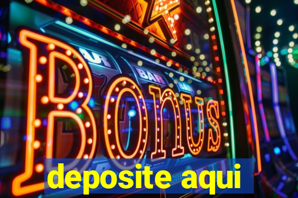 deposite aqui